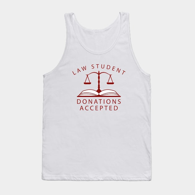 Law Student Donations Accepted Tank Top by CreativeJourney